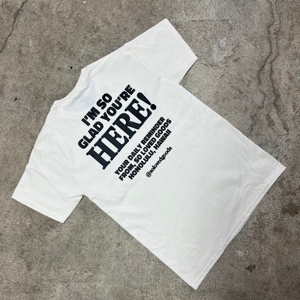 Glad You're Here Tee