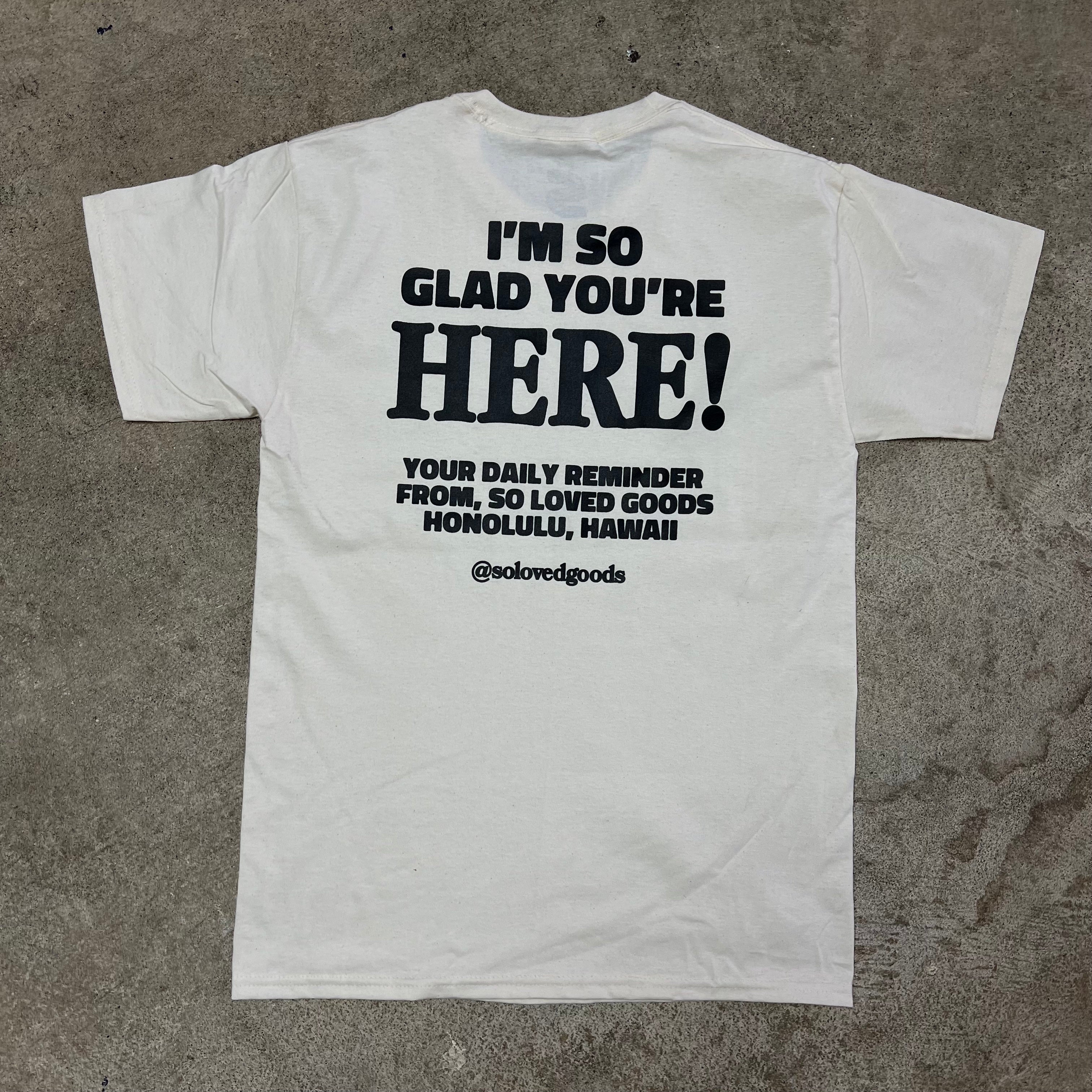 Glad You're Here Tee